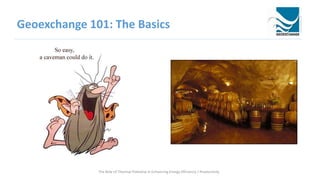 Geoexchange 101: The Basics
The Role of Thermal Potential in Enhancing Energy Efficiency / Productivity
 