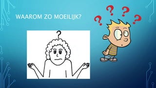 WAAROM ZO MOEILIJK? 
 
