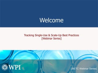 Welcome
Tracking Single-Use & Scale-Up Best Practices
[Webinar Series]
 