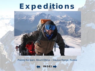 Expeditions Pacing the team. Mount Elbrus – Caucus Range, Russia INDEX 