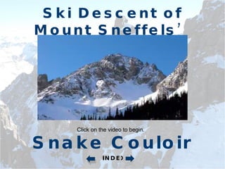 Ski Descent of Mount Sneffels’ Snake Couloir INDEX Click on the video to begin. 