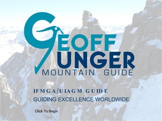 IFMGA/UIAGM GUIDE ,[object Object],Click To Begin 