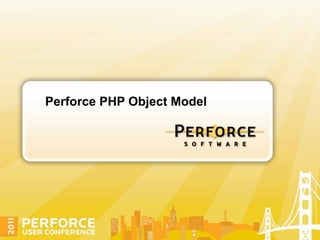 Perforce PHP Object Model
 