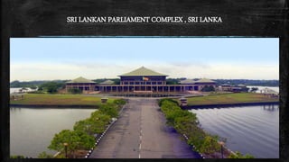 SRI LANKAN PARLIAMENT COMPLEX , SRI LANKA
 
