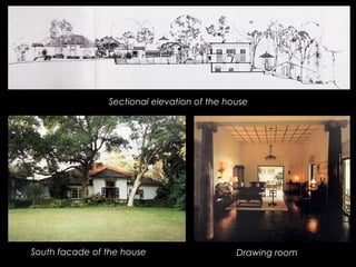 Sectional elevation of the house
South facade of the house Drawing room
 
