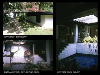 APPROACH DRIVEWAY
ENTRANCE WITH REFLECTING POOL CENTRAL POOL COURT
 