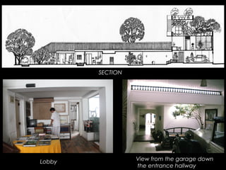 SECTION
View from the garage down
the entrance hallway
Lobby
 