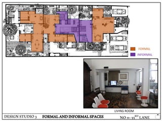 FORMAL
INFORMAL
DESIGNSTUDIO3 FORMALANDINFORMALSPACES
LIVING ROOM
NO11-33RD LANE
 