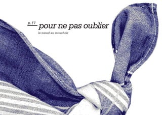 — pour ne pas oublier
p.17

       le nœud au mouchoir
 