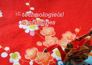 — technologie(s)
p.23



       & principes
 