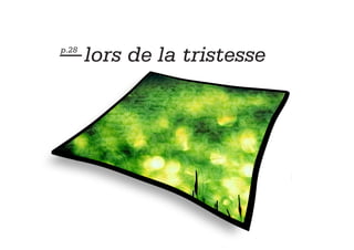 — lors de la tristesse
p.28
 
