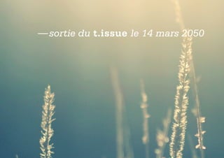 — sortie du t.issue le 14 mars 2050
 