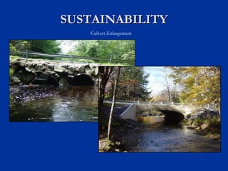 SUSTAINABILITY
   Culvert Enlargement
 