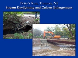 Petty’s Run, Trenton, NJ
Stream Daylighting and Culvert Enlargement
 