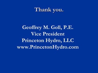 Thank you.

 Geoffrey M. Goll, P.E.
     Vice President
 Princeton Hydro, LLC
www.PrincetonHydro.com
 