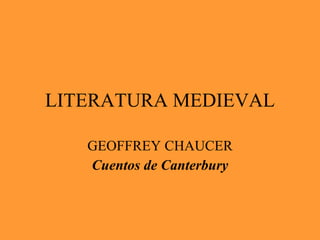 LITERATURA MEDIEVAL GEOFFREY CHAUCER Cuentos de Canterbury 