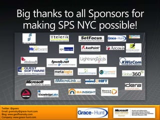 Big thanks to all Sponsors for making SPS NYC possible!Twitter: @gvaroEmail: gvarosky@grace-hunt.comBlog: www.geoffvarosky.comCompany: www.grace-hunt.com