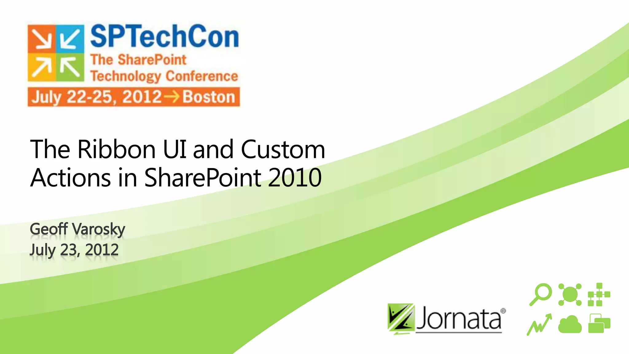 The Ribbon UI and Custom
Actions in SharePoint 2010
 