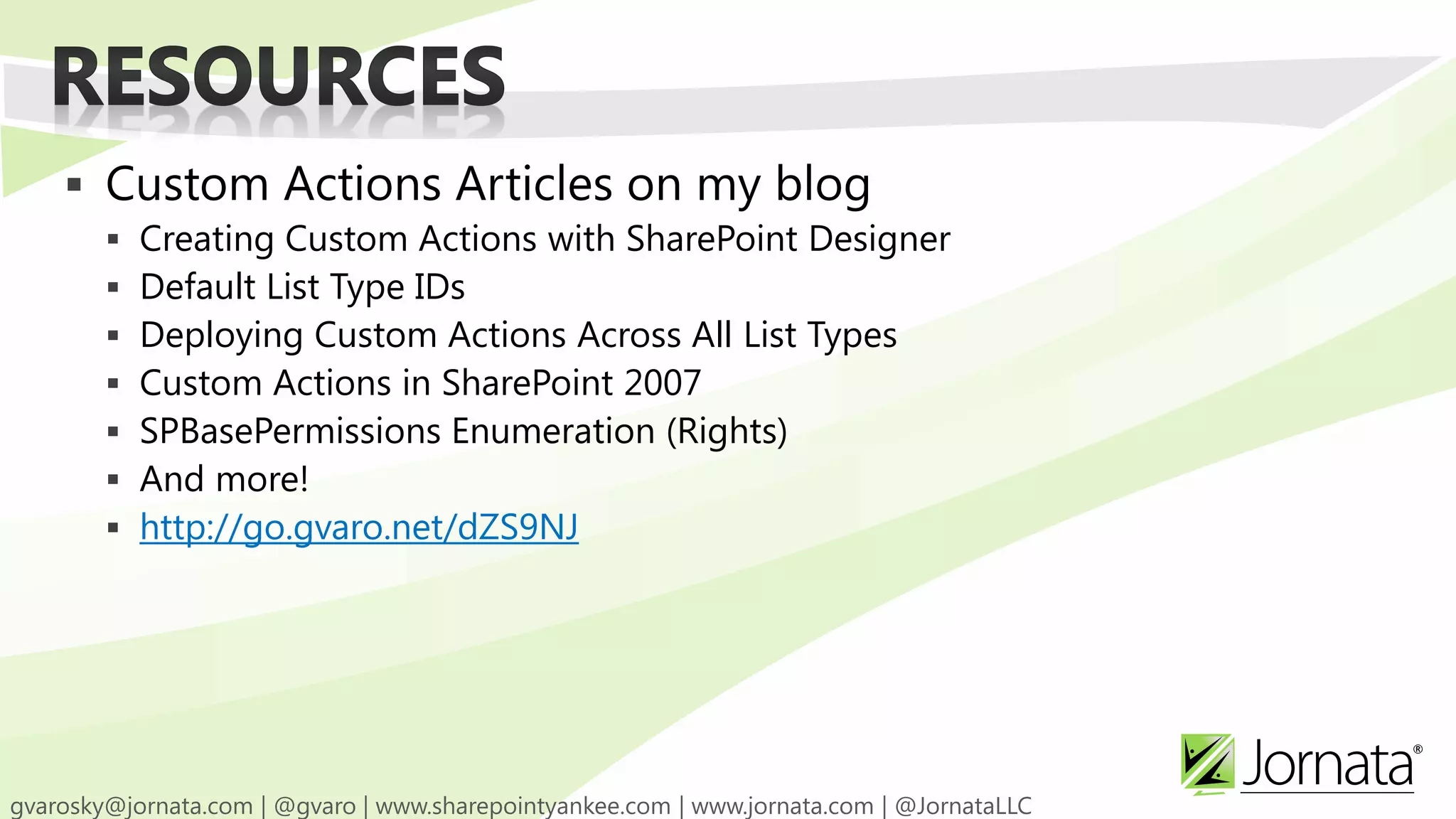  Custom Actions Articles on my blog
    Creating Custom Actions with SharePoint Designer
    Default List Type IDs
    Deploying Custom Actions Across All List Types
    Custom Actions in SharePoint 2007
    SPBasePermissions Enumeration (Rights)
    And more!
    http://go.gvaro.net/dZS9NJ
 