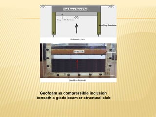 Geo foams in geo technical applications | PPTX