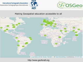 http://www.geoforall.org
Making Geospatial education accessible to all
 