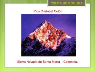 CRESTA HOMOCLINAL
Pico Cristobal Colón
Sierra Nevada de Santa Marta – Colombia.