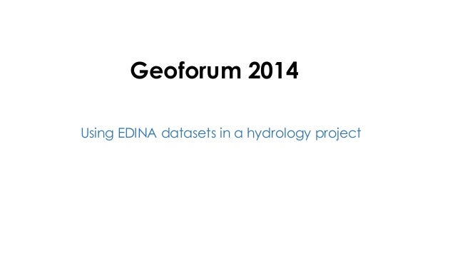 Using Edina Datasets In A Hydrology Project Darius Bazazi
