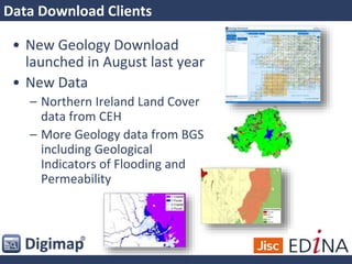 Data Download Clients
• New Geology Download
launched in August last year
• New Data
– Northern Ireland Land Cover
data from CEH
– More Geology data from BGS
including Geological
Indicators of Flooding and
Permeability
 