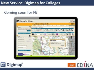 New Service: Digimap for Colleges
Coming soon for FE
 