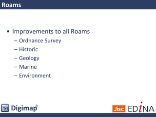 Roams
• Improvements to all Roams
– Ordnance Survey
– Historic
– Geology
– Marine
– Environment
 