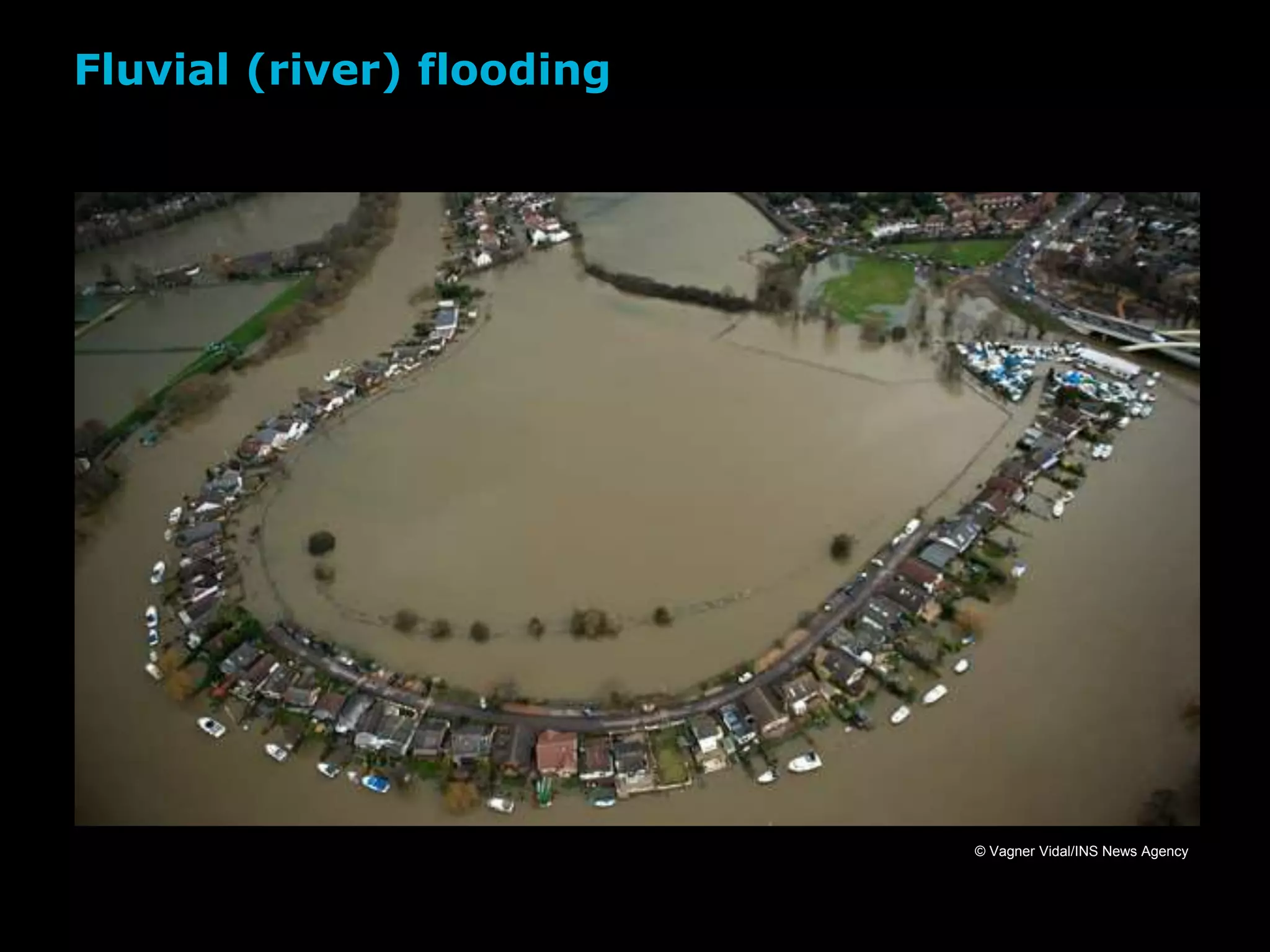 Fluvial (river) flooding
© Vagner Vidal/INS News Agency
 