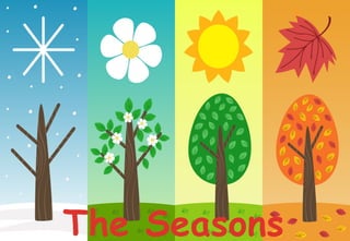 The Seasons
 