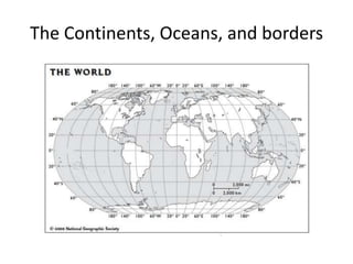 The Continents, Oceans, and borders