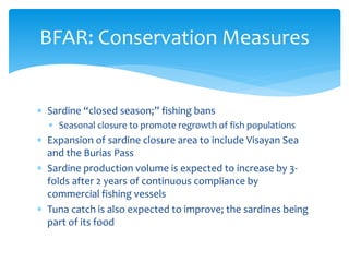 BFAR: Resource Protection 
 Apprehension and control over illegal harvesting and 
trade of precious corals 
 Minimizatio...