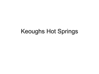 Keoughs Hot Springs
 