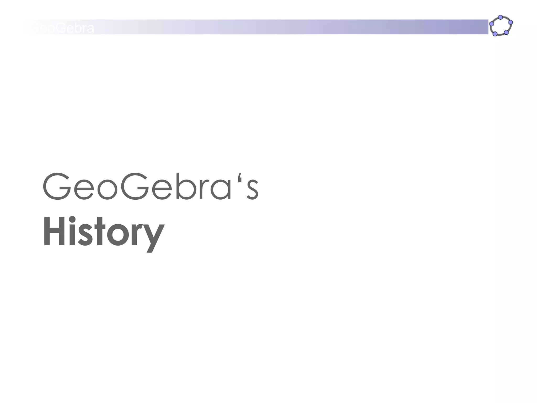 GeoGebra‘s History 