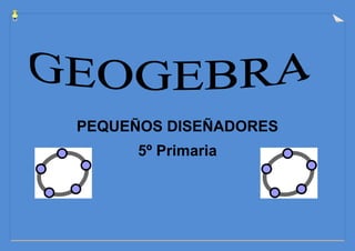 PEQUEÑOS DISEÑADORES
5º Primaria
 