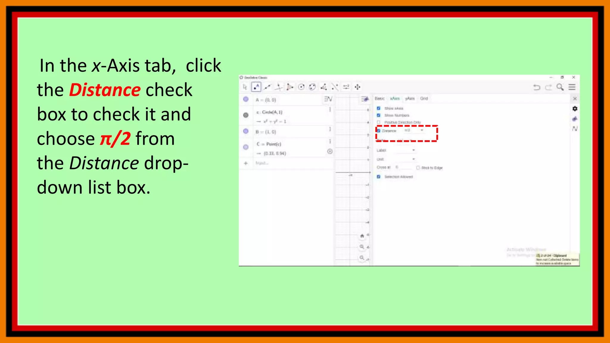 In the x-Axis tab, click
the Distance check
box to check it and
choose π/2 from
the Distance drop-
down list box.
 