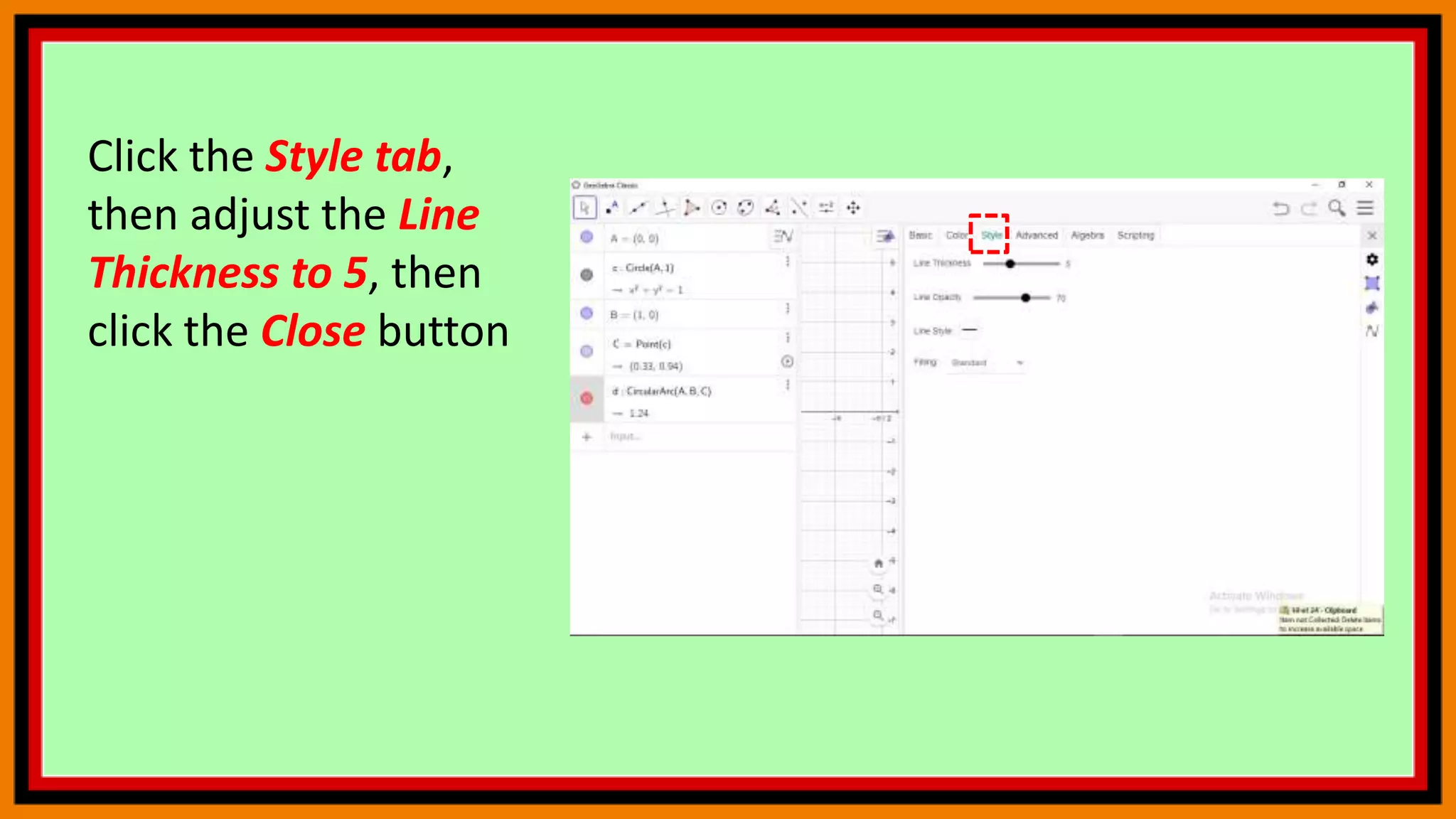 Click the Style tab,
then adjust the Line
Thickness to 5, then
click the Close button
 