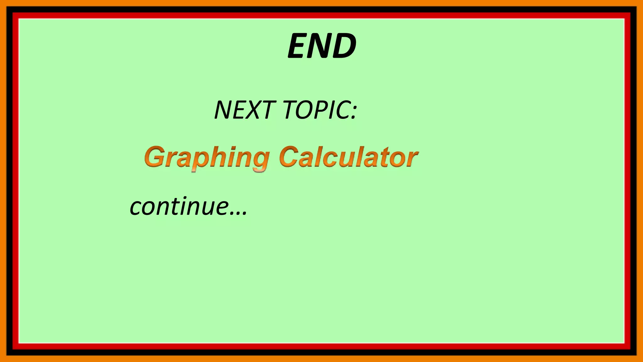 END
NEXT TOPIC:
continue…
 