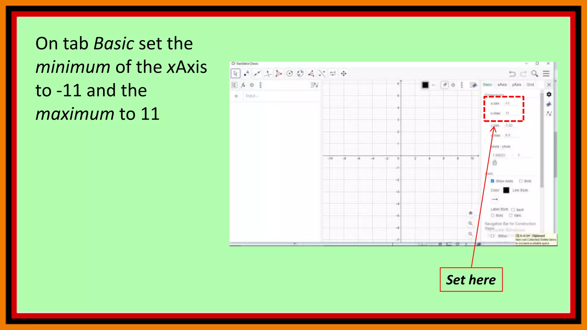 On tab Basic set the
minimum of the xAxis
to -11 and the
maximum to 11
Set here
 