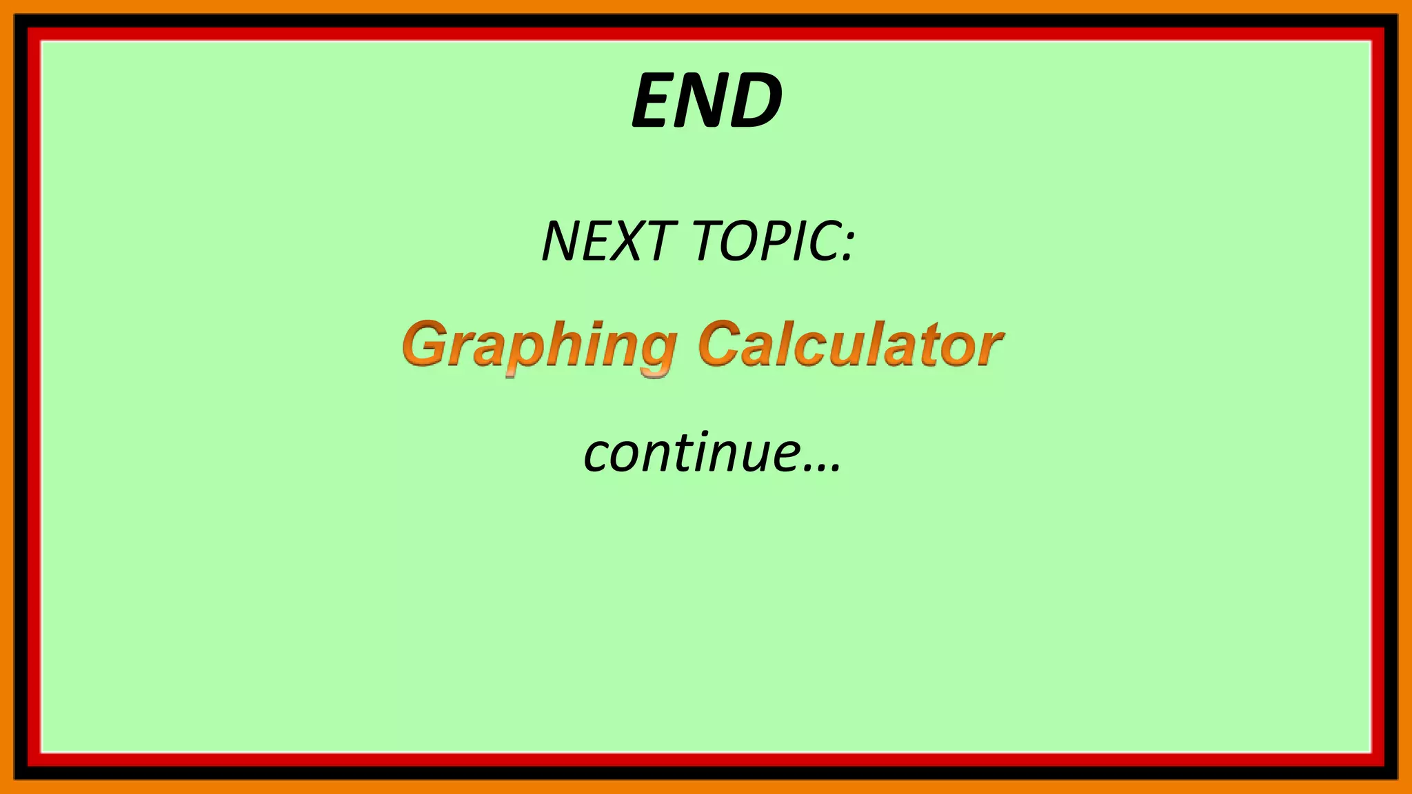 END
NEXT TOPIC:
continue…
 