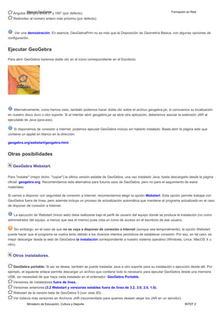 Ejecutar GeoGebra
Otras posibilidades
Ángulos siempre entre 0° y 180° (por defecto).
Redondeo al número entero más próximo...