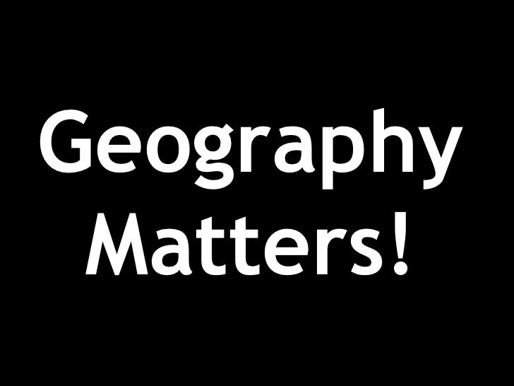 Geography Matters
