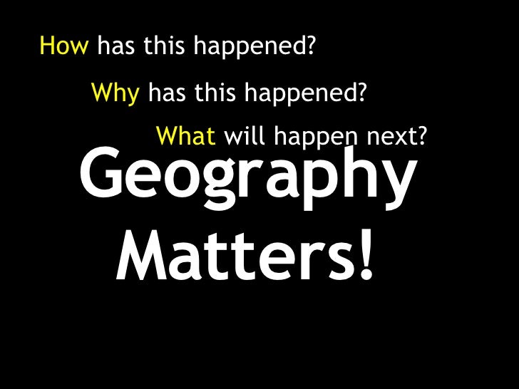 Geography Matters Geography Matters