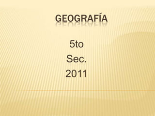 Geografía 5to Sec. 2011 