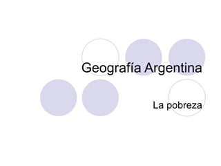 Geografía Argentina La pobreza 