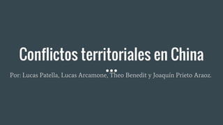 Conflictos territoriales en China
Por: Lucas Patella, Lucas Arcamone, Theo Benedit y Joaquín Prieto Araoz.
 