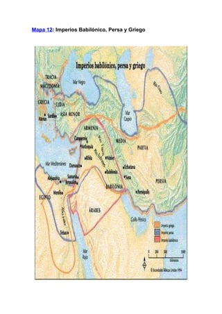 Mapa 12: Imperios Babilónico, Persa y Griego
 