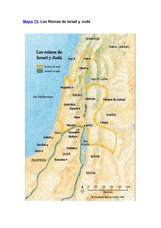 Mapa 13: Los Reinos de Israel y Judá
 